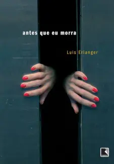 Baixar Livro Antes que Eu Morra - Luis Erlanger em ePub PDF Mobi ou Ler Online