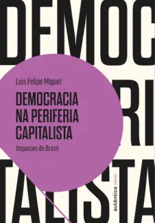 Baixar Livro Democracia na periferia capitalista - Luis Felipe Miguel em ePub PDF Mobi ou Ler Online