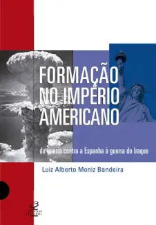 Baixar Livro Formação do Império Americano - Luiz Alberto Moniz Bandeira em ePub PDF Mobi ou Ler Online