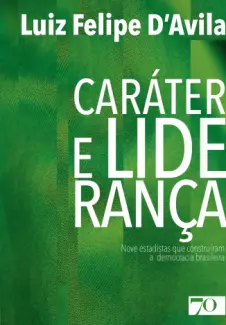 Baixar Livro Caráter e Liderança - Luiz Felipe D Avila em ePub PDF Mobi ou Ler Online