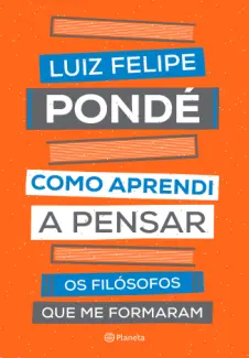 Baixar Livro Como Aprendi a Pensar - Luiz Felipe Pondé em ePub PDF Mobi ou Ler Online