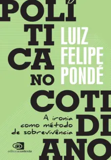 Baixar Livro Política no Cotidiano - Luiz Felipe Pondé em ePub PDF Mobi ou Ler Online