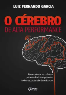 O Cérebro de Alta Performance  -   Luiz Fernando Garcia