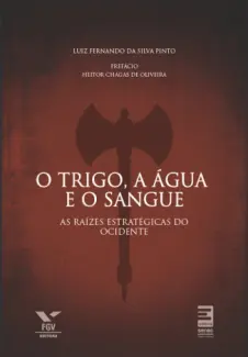 O trigo, a água e o sangue  -  Luiz Fernando Da Silva Pinto