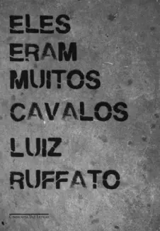 Eles Eram Muitos Cavalos  -  Luiz Ruffato