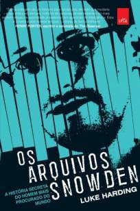 Baixar Os Arquivos Snowden: a História Secreta do Homem Mais Procurado do Mundo - Luke Harding ePub PDF Mobi ou Ler Online