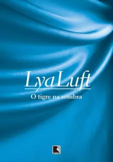 Baixar Livro O Tigre na Sombra - Lya Luft em ePub PDF Mobi ou Ler Online