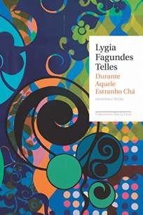 Baixar Livro Durante Aquele Estranho Chá - Lygia Fagundes Telles em ePub PDF Mobi ou Ler Online