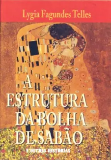 A Estrutura da Bolha de Sabão  -  Lygia Fagundes Telles