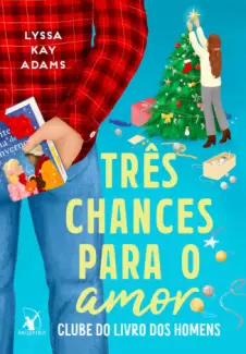 Baixar Livro Três Chances Para O Amor - Clube do Livro dos Homens Vol. 5 - Lyssa Kay Adams em ePub PDF Mobi ou Ler Online