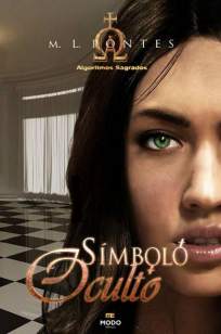 Baixar Livro Símbolo Oculto - Algoritmos Sagrados Vol. 3 - M. L. Pontes em ePub PDF Mobi ou Ler Online