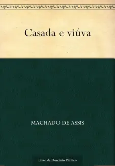 Baixar Livro Casada e Viuva - Machado de Assis em ePub PDF Mobi ou Ler Online