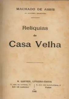 Relíquias de Casa Velha  -  Machado de Assis