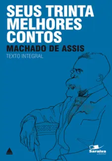 Seus Trinta Melhores Contos  -   Machado de Assis