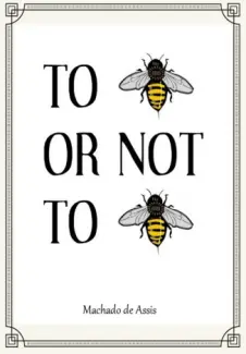To Be Or Not To Be - Machado de Assis