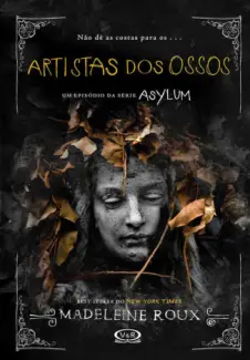 Artistas dos Ossos  -  Asylum  - Vol.  02  -  Madeleine Roux