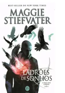 Ladrões de Sonhos  -  A Saga dos Corvos  - Vol.  02  -  Maggie Stiefvater