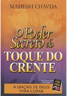 Baixar Livro O Poder Secreto Do Toque Daqueles Que Creem - Mahesh Chavda em ePub PDF Mobi ou Ler Online