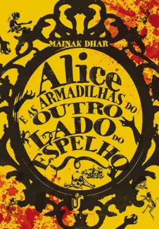 Baixar Livro Alice e as armadilhas através do espelho - Mainak Dhar em ePub PDF Mobi ou Ler Online