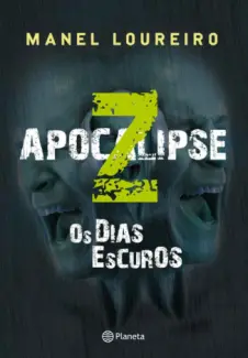 Os Dias Escuros  -  Apocalipse Z   - Vol.  2  -   Manel Loureiro Doval