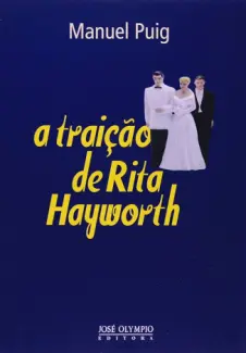 Baixar Livro A Traicao de Rita Hayworth - Manuel Puig em ePub PDF Mobi ou Ler Online