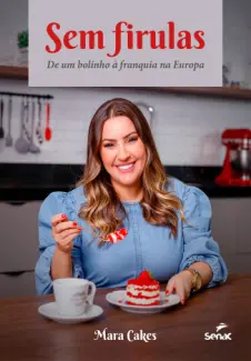 Baixar Livro Sem Firulas: de um Bolinho à Franquia na Europa - Mara Cakes em ePub PDF Mobi ou Ler Online