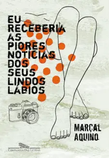 Baixar Livro Eu Receberia as Piores Notícias dos seus Lindos Lábios - Marçal Aquino em ePub PDF Mobi ou Ler Online