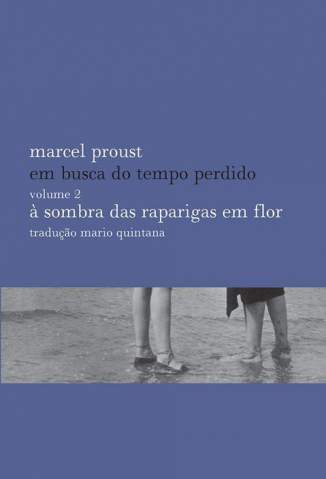Baixar À Sombra das Raparigas Em Flor - Em Busca do Tempo Perdido Vol. 2 - Marcel Proust ePub PDF Mobi ou Ler Online