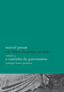 O Caminho de Guermantes  -  Em busca do tempo perdido   - Vol. 3  -  Marcel Proust 