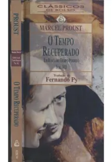 O Tempo Recuperado  -  Em Busca do Tempo Perdido  - Vol.  07  -  Marcel Proust