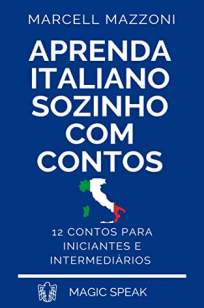 Baixar Livro Aprenda Italiano Sozinho Com Contos - Marcell Mazzoni em ePub PDF Mobi ou Ler Online