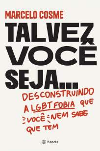 Baixar Livro Talvez Você Seja...: Desconstruindo a Lgtbfobia que Você Nem Sabe que Tem - Marcelo Cosme em ePub PDF Mobi ou Ler Online