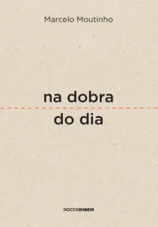 Baixar Livro Na Dobra do dia - Marcelo Moutinho em ePub PDF Mobi ou Ler Online
