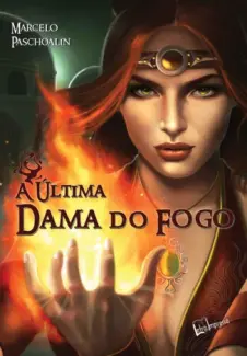 A última Dama do Fogo  -  Marcelo Paschoalin