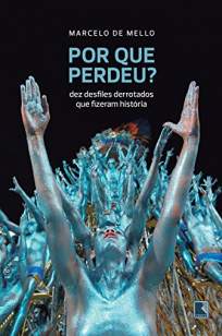 Baixar Livro Por que Perdeu? | Dez Desfiles Derrotados que Fizeram História - Marcelo de Mello em ePub PDF Mobi ou Ler Online