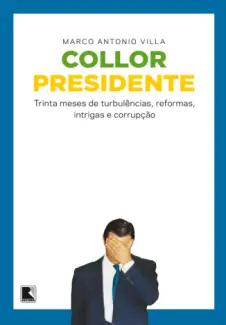 Baixar Livro Collor Presidente - Marco Antonio Villa em ePub PDF Mobi ou Ler Online
