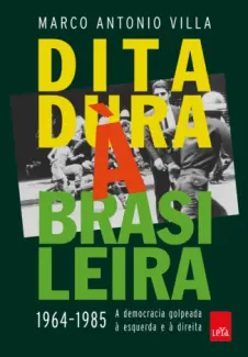 Baixar Livro Ditadura a Brasileira - Marco Antonio Villa em ePub PDF Mobi ou Ler Online