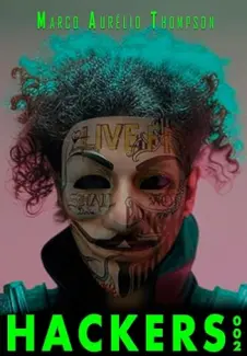 Baixar Livro HACKERS 002, Coleção de Artigos para Hackers e Profissionais de Segurança da Informação - Marco Aurélio Thompson em ePub PDF Mobi ou Ler Online