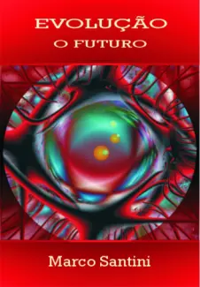Baixar Livro Evolucao O Futuro - Marco Santini em ePub PDF Mobi ou Ler Online