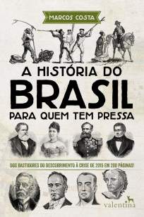 Baixar Livro A História do Brasil para Quem Tem Pressa - Marcos Costa em ePub PDF Mobi ou Ler Online
