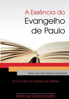 Baixar Livro A Essência do Evangelho de Paulo - Marcos Granconato em ePub PDF Mobi ou Ler Online