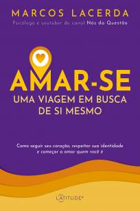 Baixar Livro Amar-Se: uma Viagem Em Busca de Si Mesmo - Marcos Lacerda em ePub PDF Mobi ou Ler Online