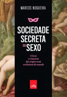 Baixar Livro Sociedade Secreta do Sexo - Marcos Nogueira em ePub PDF Mobi ou Ler Online