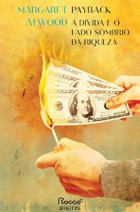 Baixar Livro Payback: A Dívida e o Lado Sombrio da Riqueza - Margaret Atwood em ePub PDF Mobi ou Ler Online