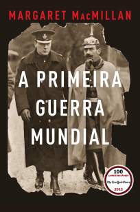 Baixar Livro A Primeira Guerra Mundial: Que Acabaria com as Guerras - Margaret Macmillan em ePub PDF Mobi ou Ler Online