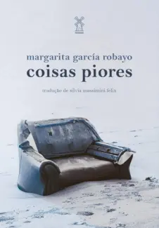 Baixar Livro Coisas Piores - Margarita García Robayo em ePub PDF Mobi ou Ler Online
