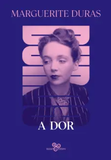Baixar Livro A Dor - Marguerite Duras em ePub PDF Mobi ou Ler Online