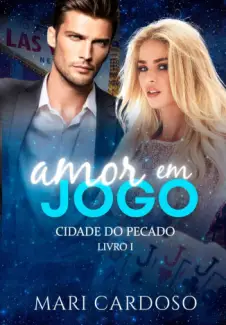 Baixar Livro Amor Em Jogo - Duologia Cidade do Pecado Vol. 1 - Mari Cardoso em ePub PDF Mobi ou Ler Online