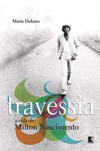 Baixar Livro Travessia: a Vida de Milton Nascimento - Maria Dolores em ePub PDF Mobi ou Ler Online