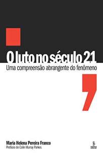 Baixar Livro O Luto No Século 21 - Maria Helena Pereira Franco em ePub PDF Mobi ou Ler Online